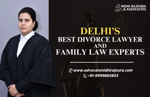 Delhi’s Best Divorce Lawyer and Family Law Experts