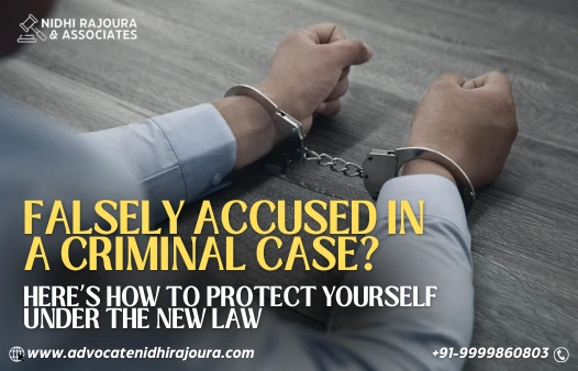 Falsely Accused in a Criminal Case? Here’s How to Protect Yourself under the New Law